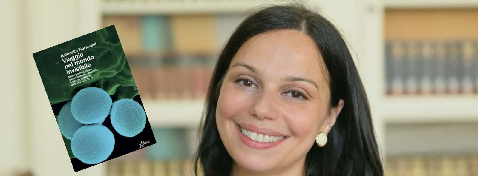 "Viaggio nel mondo invisibile. Microrganismi, salute e cambiamento climatico. Il difficile equilibrio della vita sulla Terra" incontro con Antonella Fioravanti
